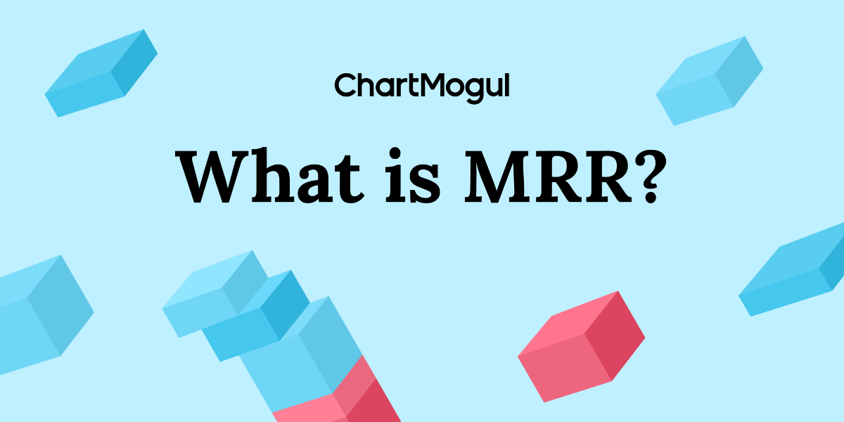 What is MRR for subscription and SaaS businesses? ChartMogul
